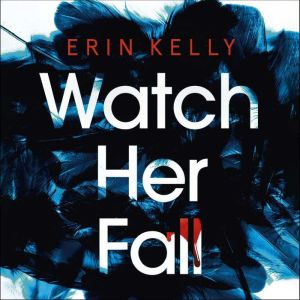 Watch Her Fall, Erin Kelly