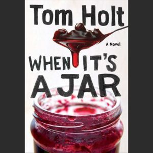 When Its A Jar, Tom Holt