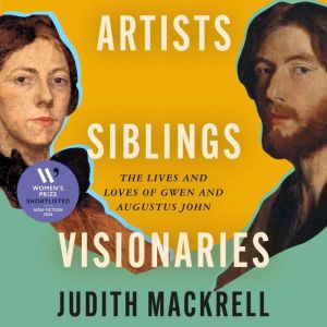 Artists, Siblings, Visionaries, Judith Mackrell