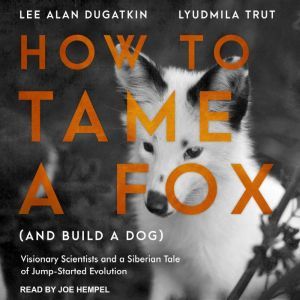 How to Tame a Fox and Build a Dog, Lee Alan Dugatkin