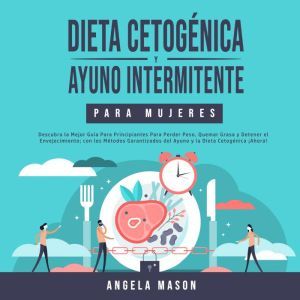 Dieta Cetogenica y Ayuno Intermitente..., Angela Mason