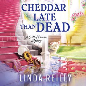 Cheddar Late Than Dead, Linda Reilly