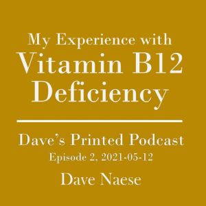 My Experience with Vitamin B12 Defici..., Dave Naese