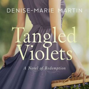 Tangled Violets, DeniseMarie Martin
