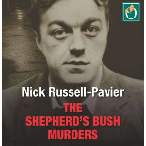 The Shepherds Bush Murders, Nick RussellPavier