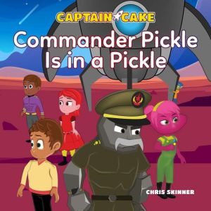 Captain Cake Commander Pickle Is in ..., Chris Skinner