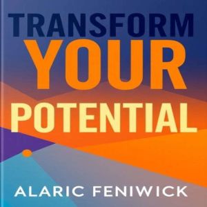 Transform Your Potential: Secrets to Unleashing Your Inner Power: "Discover powerful audio insights to help you unleash your p