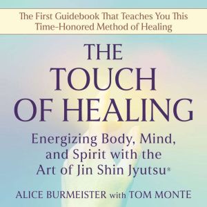 The Touch of Healing: Energizing the Body, Mind, and Spirit with Jin Shin Jyutsu
