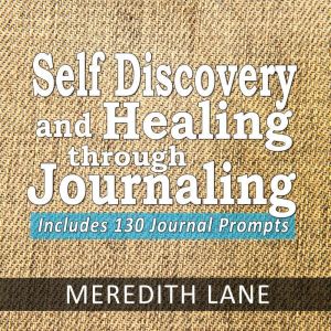 Self Discovery and Healing Through Jo..., Meredith Lane