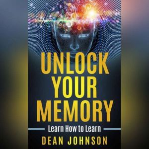 Unlock Your Memory, Dean Johnson