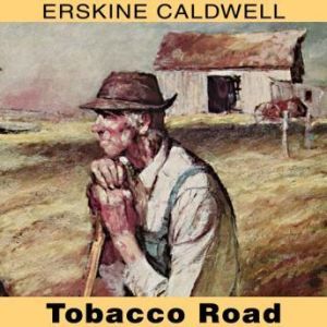 Tobacco Road, Erskine Caldwell