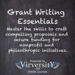 Grant Writing Essentials: Master the skills to craft compelling proposals and secure funding for nonprofit and philanthropic i