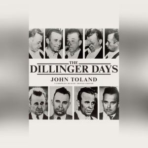 The Dillinger Days, John Toland
