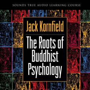 The Roots of Buddhist Psychology