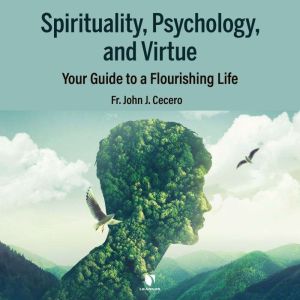 Spirituality, Psychology, and Virtue..., John J. Cecero