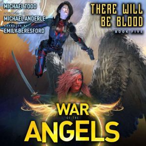 There Will Be Blood: A Supernatural Action Adventure Opera, Michael Todd