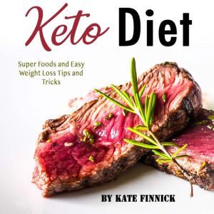 Keto Diet Super Foods and Easy Weigh..., Kate Finnick