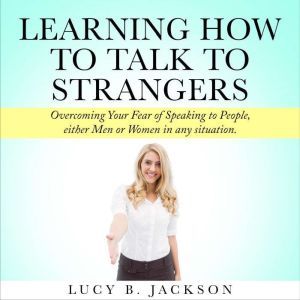 Learning How to Talk to Strangers