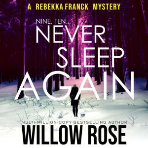 Nine, Ten ... Never Sleep Again, Willow Rose