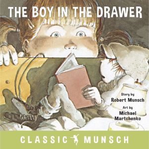 The Boy in the Drawer Classic Munsch..., Robert Munsch