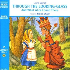 Through the LookingGlass and What Al..., Lewis Carroll