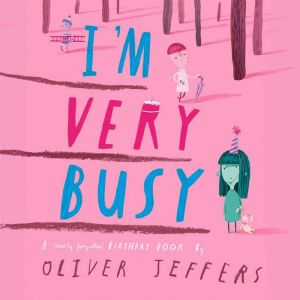 I'm Very Busy: A (Nearly Forgotten) Birthday Book