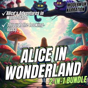 Alice in Wonderland 2-in-1 Bundle: Alice's Adventures in Wonderland & Through the Looking-Glass