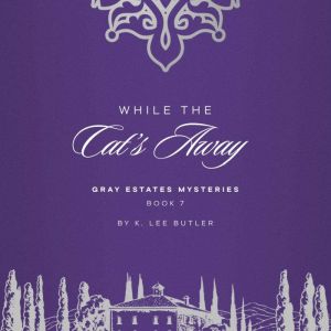 While the Cat's Away: Gray Estates Mysteries Book 7