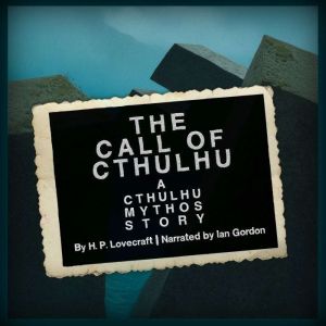 The Call of Cthulhu: A Cthulhu Mythos Story