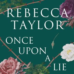 Once Upon a Lie, Rebecca Taylor