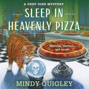 Sleep in Heavenly Pizza: Deep Dish Mysteries, Book 4