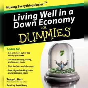 Living Well in a Down Economy for Dum..., Tracy Barr