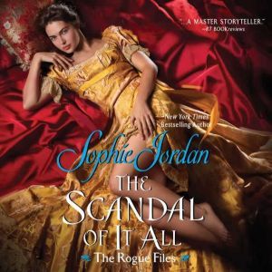 The Scandal of It All: The Rogue Files, Sophie Jordan