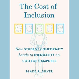 The Cost of Inclusion: How Student Conformity Leads to Inequality on College Campuses