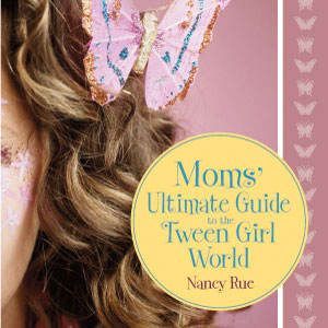 Moms Ultimate Guide to the Tween Gir..., Nancy N. Rue