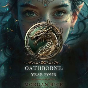 Oathborne: Year Four (Book 4 of the Oathborne Series): Digitally narrated using a synthesized voice