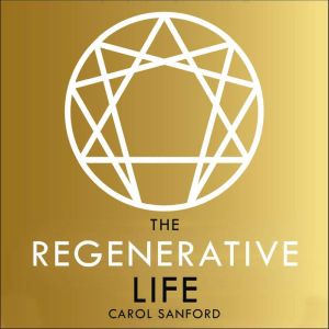 The Regenerative Life, Carol Sanford