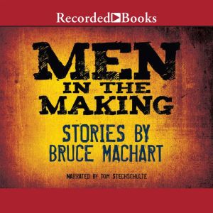 Men in the Making, Bruce Machart