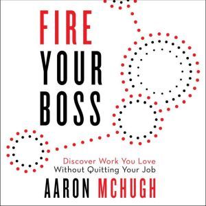 Fire Your Boss, Aaron McHugh