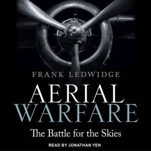 Aerial Warfare The Battle for the Skies, Frank Ledwidge