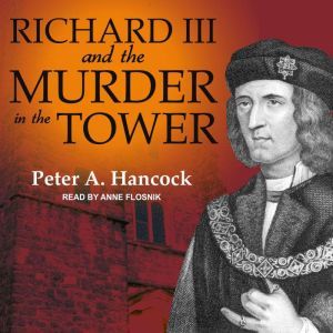 Richard III and the Murder in the Tow..., Peter A. Hancock