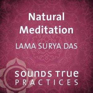 Natural Meditation, Lama Surya Das