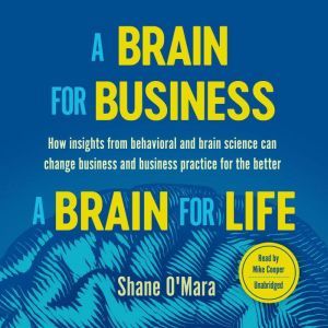 A Brain for BusinessA Brain for Life..., Shane OMara