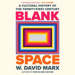 Blank Space: A Cultural History of the Twenty-First Century