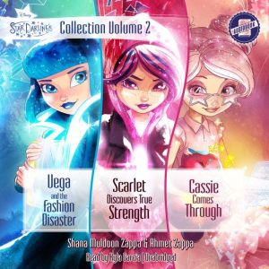 Star Darlings Collection: Volume 2: Vega and the Fashion Disaster; Scarlet Discovers True Strength; Cassie Comes Through