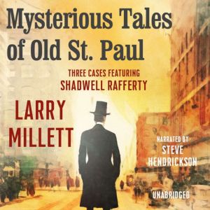 Mysterious Tales of Old St. Paul: Three Cases Featuring Shadwell Rafferty 