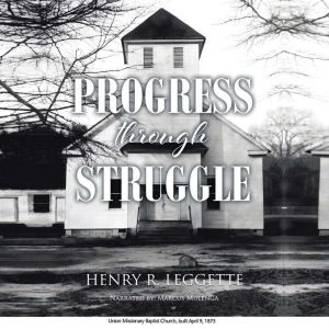 Progress Through Struggle, Henry R. Leggette