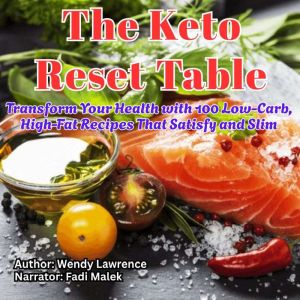 The Keto Reset Table: Transform Your Health with 100 Low-Carb, High-Fat Recipes That Satisfy and Slim