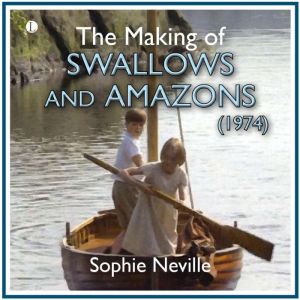 The Making of Swallows and Amazons 1..., Sophie Neville