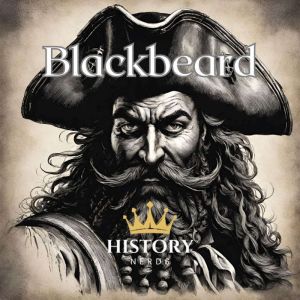 Blackbeard, History Nerds